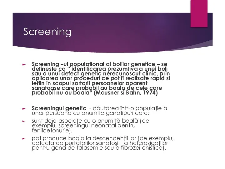 Screening Screening –ul populational al bolilor genetice – se defineste ca “