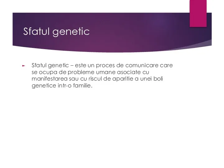 Sfatul genetic Sfatul genetic – este un proces de comunicare care se