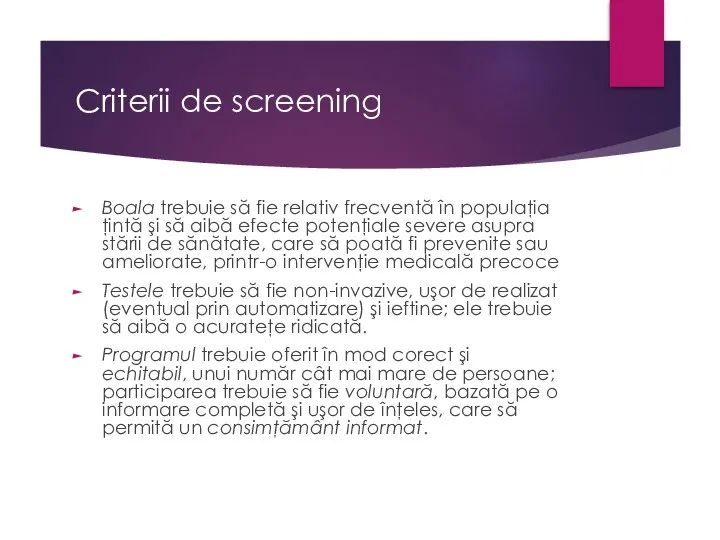 Criterii de screening Boala trebuie să fie relativ frecventă în populaţia ţintă