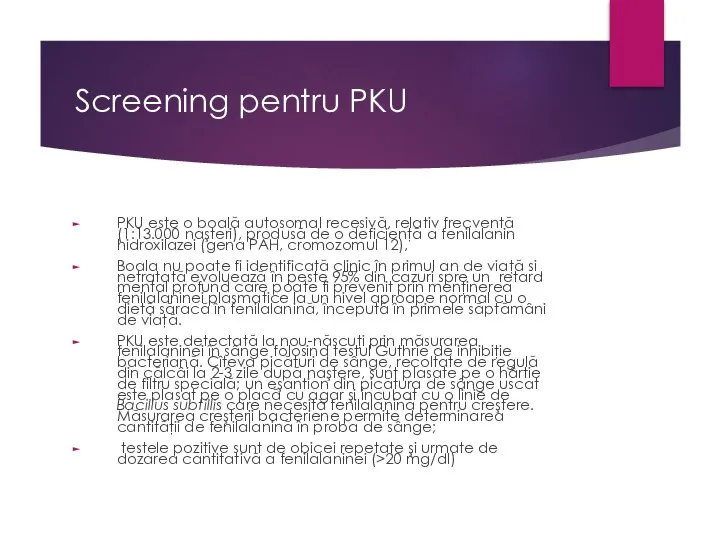 Screening pentru PKU PKU este o boală autosomal recesivă, relativ frecventă (1:13.000