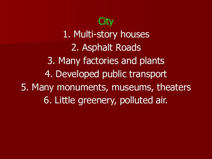 City 1. Multi-story houses 2. Asphalt Roads 3. Many factories and plants
