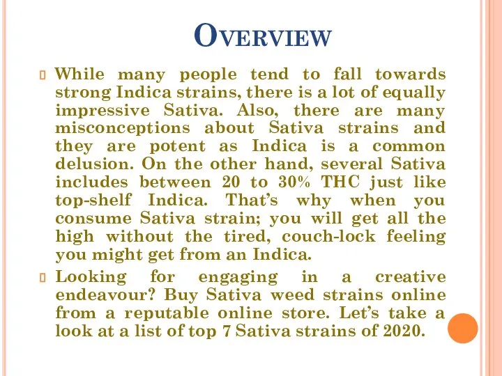 Overview While many people tend to fall towards strong Indica strains, there