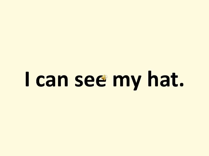 I can see my hat.
