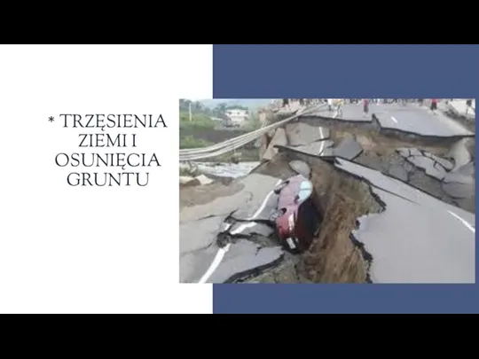 * TRZĘSIENIA ZIEMI I OSUNIĘCIA GRUNTU