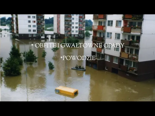 * OBFITE I GWAŁTOWNE OPADY *POWODZIE