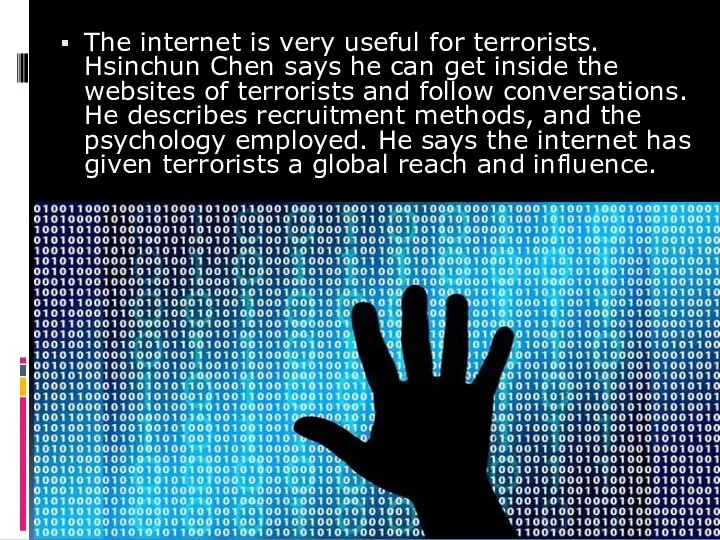 The internet is very useful for terrorists. Hsinchun Chen says he can