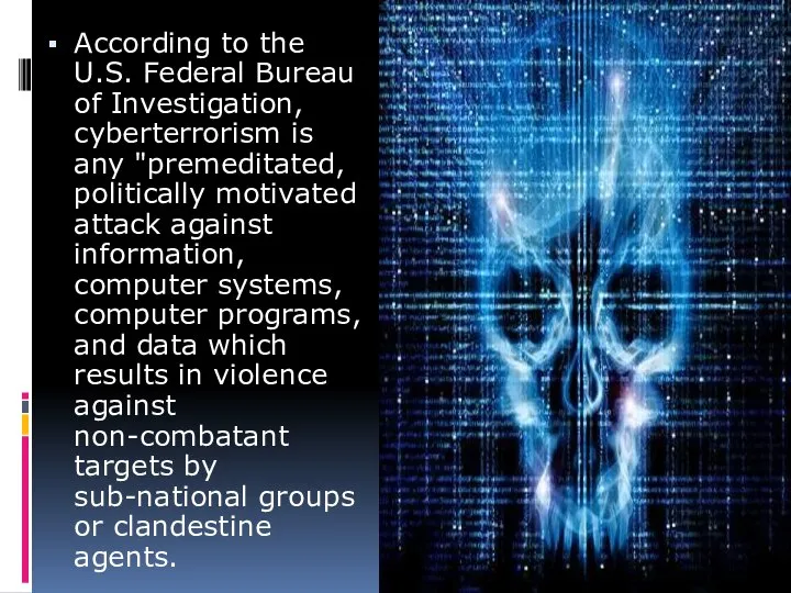 According to the U.S. Federal Bureau of Investigation, cyberterrorism is any "premeditated,