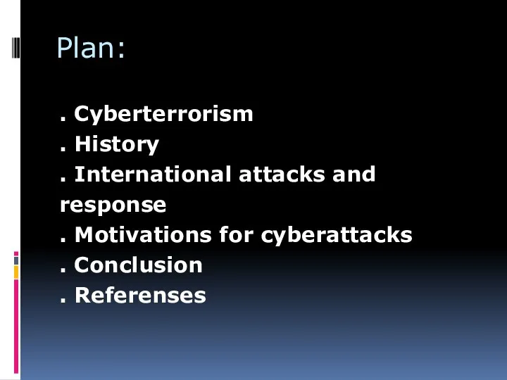 Plan: . Cyberterrorism . History . International attacks and response . Motivations