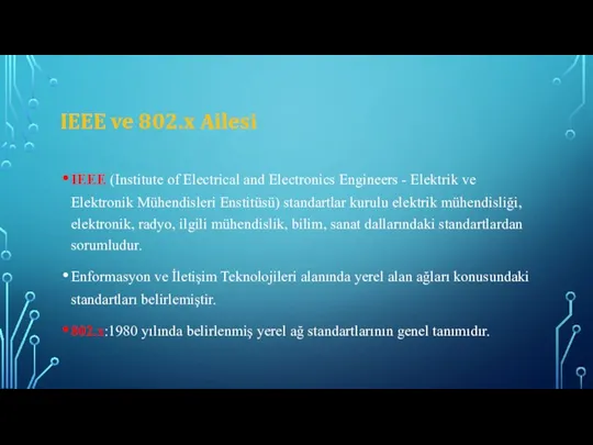IEEE ve 802.x Ailesi IEEE (Institute of Electrical and Electronics Engineers -