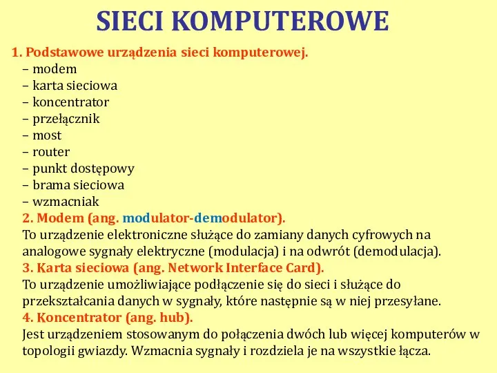 Podstawowe urządzenia sieci komputerowej. – modem – karta sieciowa – koncentrator –