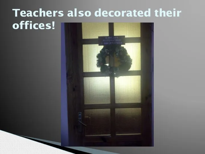 Teachers also decorated their offices!
