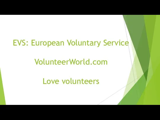 EVS: European Voluntary Service VolunteerWorld.com Love volunteers
