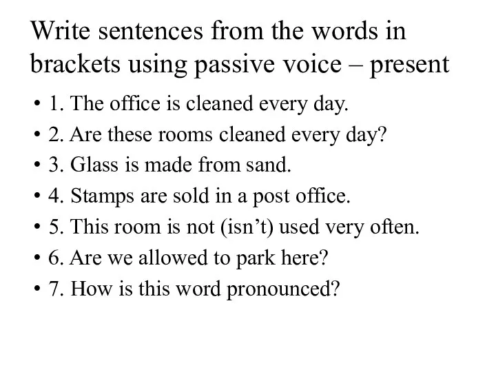 Write sentences from the words in brackets using passive voice – present
