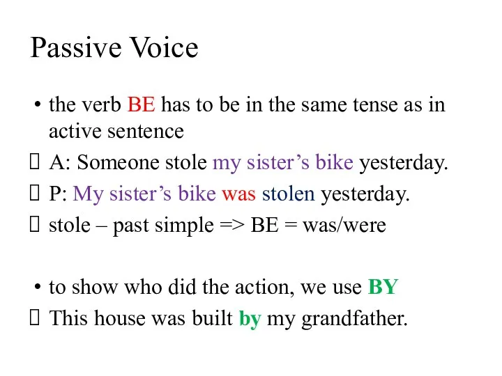 Passive Voice the verb BE has to be in the same tense