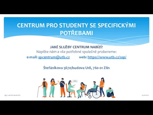 JAKÉ SLUŽBY CENTRUM NABÍZÍ? Napište nám a vše potřebné společně probereme: e-mail: