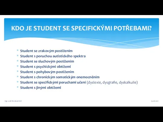 Student se zrakovým postižením Student s poruchou autistického spektra Student se sluchovým