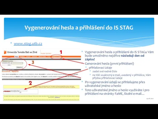 Vygenerování hesla a přihlášení do IS STAG 25.06.2021 Ing. Lucie Neubauerová www.stag.utb.cz