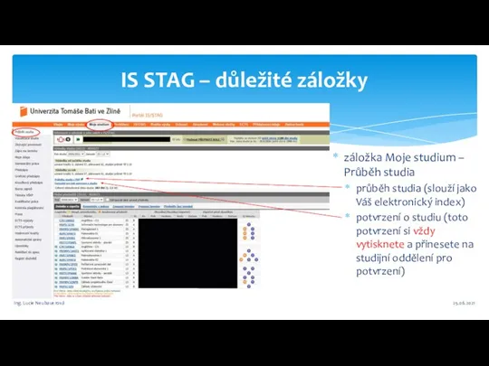 IS STAG – důležité záložky 25.06.2021 Ing. Lucie Neubauerová záložka Moje studium