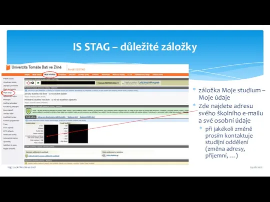 IS STAG – důležité záložky 25.06.2021 Ing. Lucie Neubauerová záložka Moje studium