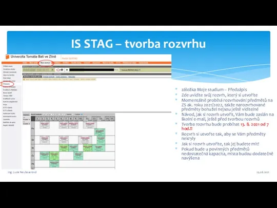 IS STAG – tvorba rozvrhu 25.06.2021 Ing. Lucie Neubauerová záložka Moje studium