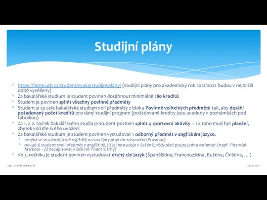 Studijní plány 25.06.2021 Ing. Lucie Neubauerová https://fame.utb.cz/student/vyuka/studijni-plany/ (studijní plány pro akademický rok