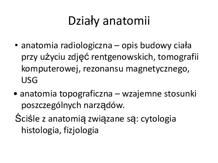 Działy anatomii anatomia radiologiczna – opis budowy ciała przy użyciu zdjęć rentgenowskich,