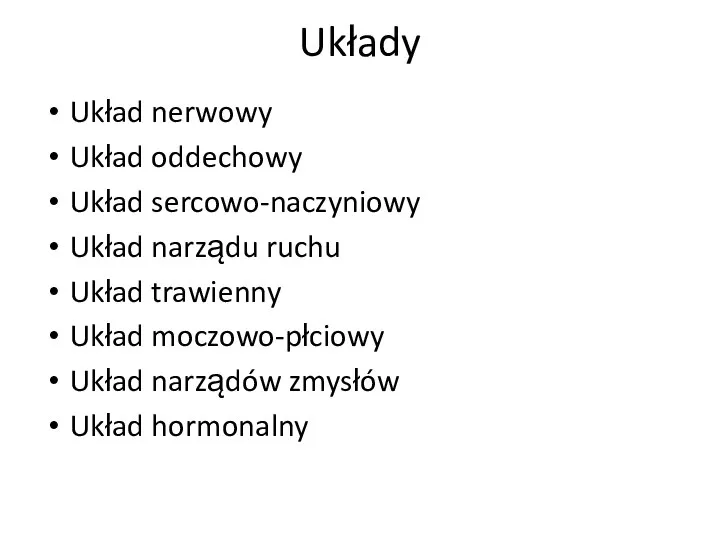 Układy Układ nerwowy Układ oddechowy Układ sercowo-naczyniowy Układ narządu ruchu Układ trawienny