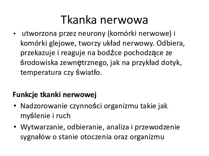 Tkanka nerwowa utworzona przez neurony (komórki nerwowe) i komórki glejowe, tworzy układ