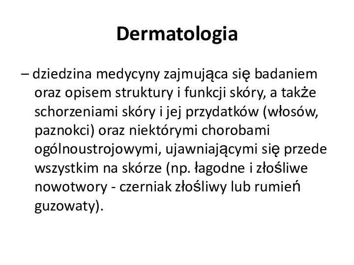 Dermatologia – dziedzina medycyny zajmująca się badaniem oraz opisem struktury i funkcji