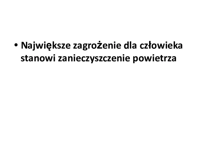 Największe zagrożenie dla człowieka stanowi zanieczyszczenie powietrza