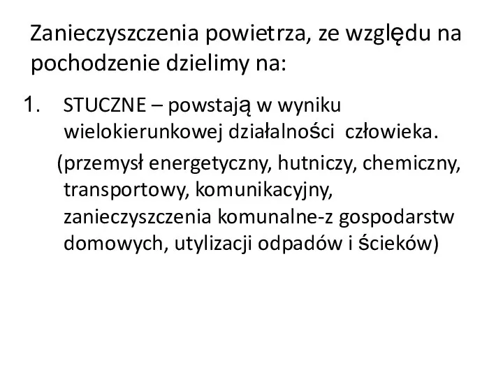 Zanieczyszczenia powietrza, ze względu na pochodzenie dzielimy na: STUCZNE – powstają w