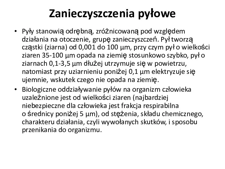 Zanieczyszczenia pyłowe Pyły stanowią odrębną, zróżnicowaną pod względem działania na otoczenie, grupę