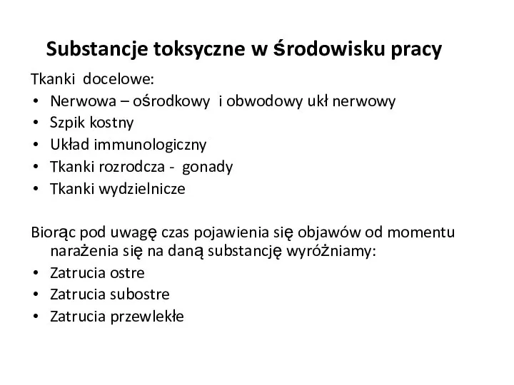 Substancje toksyczne w środowisku pracy Tkanki docelowe: Nerwowa – ośrodkowy i obwodowy