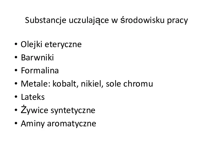 Substancje uczulające w środowisku pracy Olejki eteryczne Barwniki Formalina Metale: kobalt, nikiel,