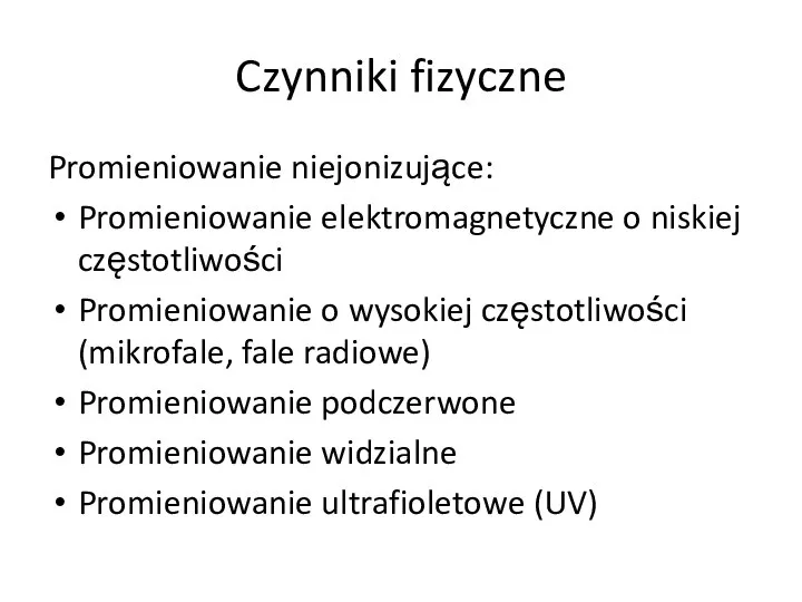 Czynniki fizyczne Promieniowanie niejonizujące: Promieniowanie elektromagnetyczne o niskiej częstotliwości Promieniowanie o wysokiej