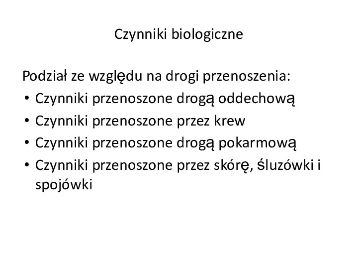 Czynniki biologiczne Podział ze względu na drogi przenoszenia: Czynniki przenoszone drogą oddechową