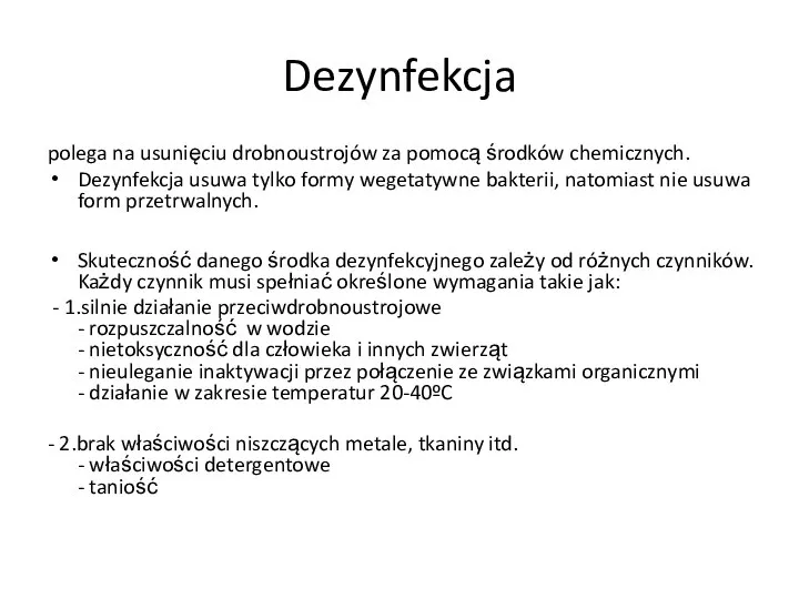 Dezynfekcja polega na usunięciu drobnoustrojów za pomocą środków chemicznych. Dezynfekcja usuwa tylko