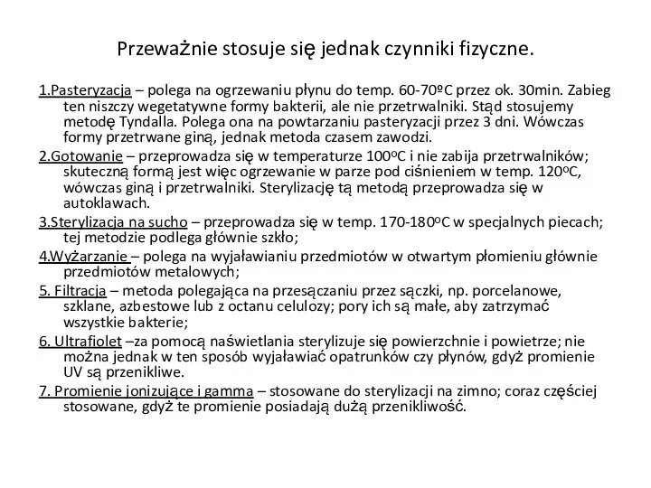 Przeważnie stosuje się jednak czynniki fizyczne. 1.Pasteryzacja – polega na ogrzewaniu płynu