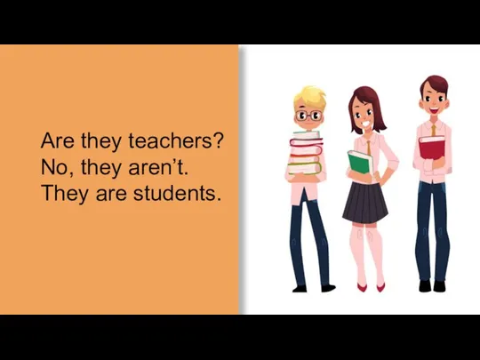 Are they teachers? No, they aren’t. They are students.