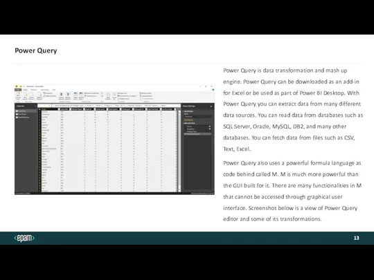Power Query Power Query is data transformation and mash up engine. Power