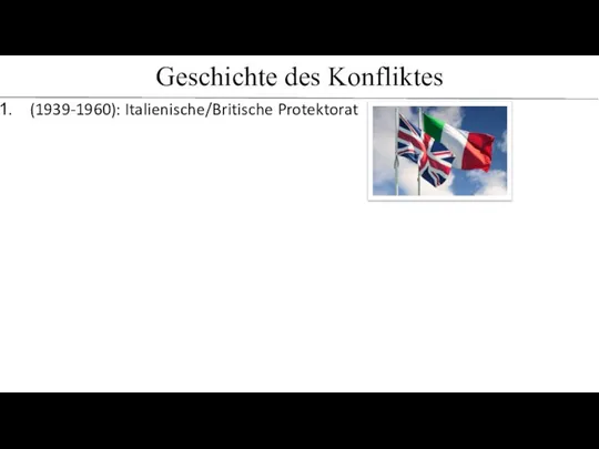 Geschichte des Konfliktes (1939-1960): Italienische/Britische Protektorat