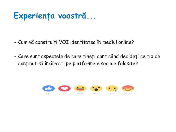 Experiența voastră... Cum vă construiți VOI identitatea în mediul online? Care sunt