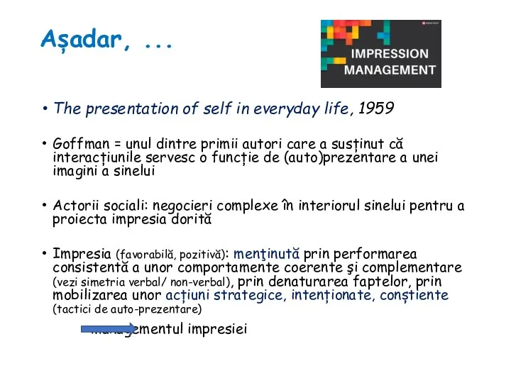 Așadar, ... The presentation of self in everyday life, 1959 Goffman =