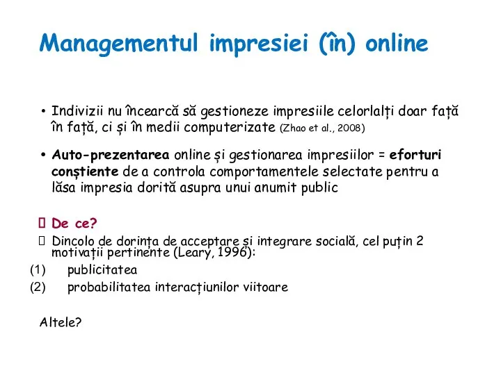 Managementul impresiei (în) online Indivizii nu încearcă să gestioneze impresiile celorlalți doar