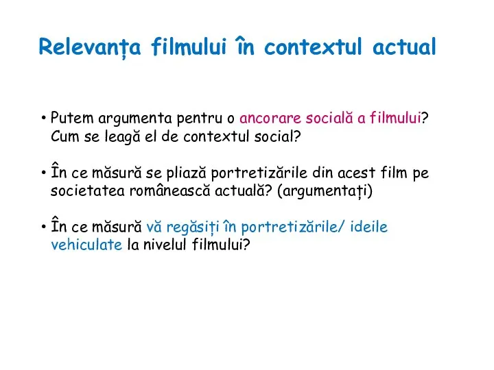 Relevanța filmului în contextul actual Putem argumenta pentru o ancorare socială a