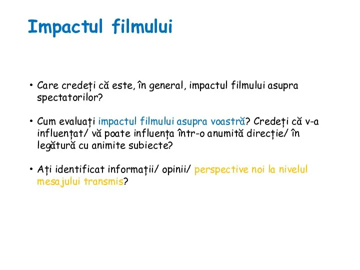 Impactul filmului Care credeți că este, în general, impactul filmului asupra spectatorilor?