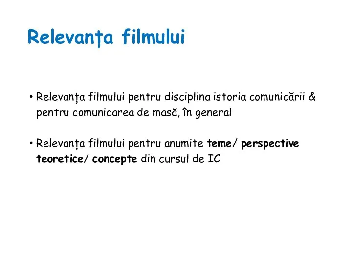 Relevanța filmului Relevanța filmului pentru disciplina istoria comunicării & pentru comunicarea de