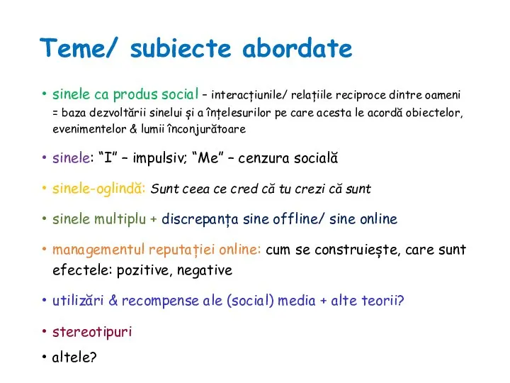 Teme/ subiecte abordate sinele ca produs social – interacțiunile/ relațiile reciproce dintre