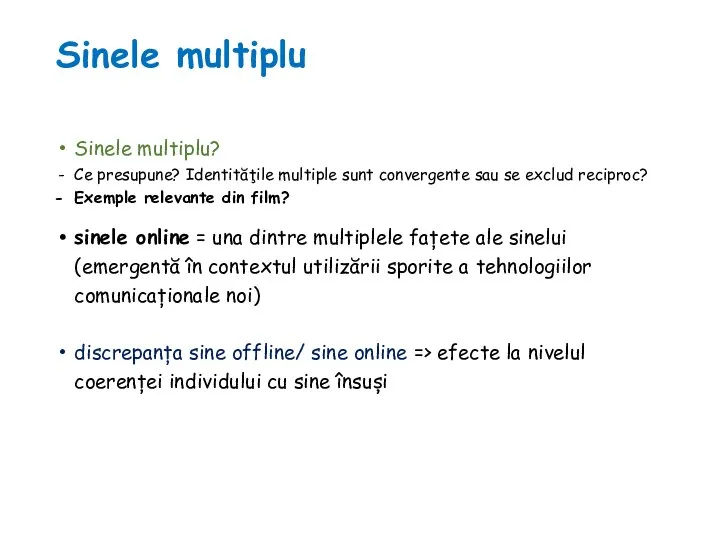 Sinele multiplu Sinele multiplu? Ce presupune? Identităţile multiple sunt convergente sau se