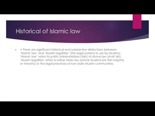 Historical of Islamic law • There are significant historical and substantive distinctions
